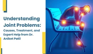 Dr. Aniket Patil joint problem in kharadi Pune