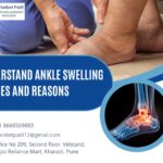 Dr Anikte Patil Kharadi Pune-Understanding Ankle Swelling Causes Reasons and When to Seek Help